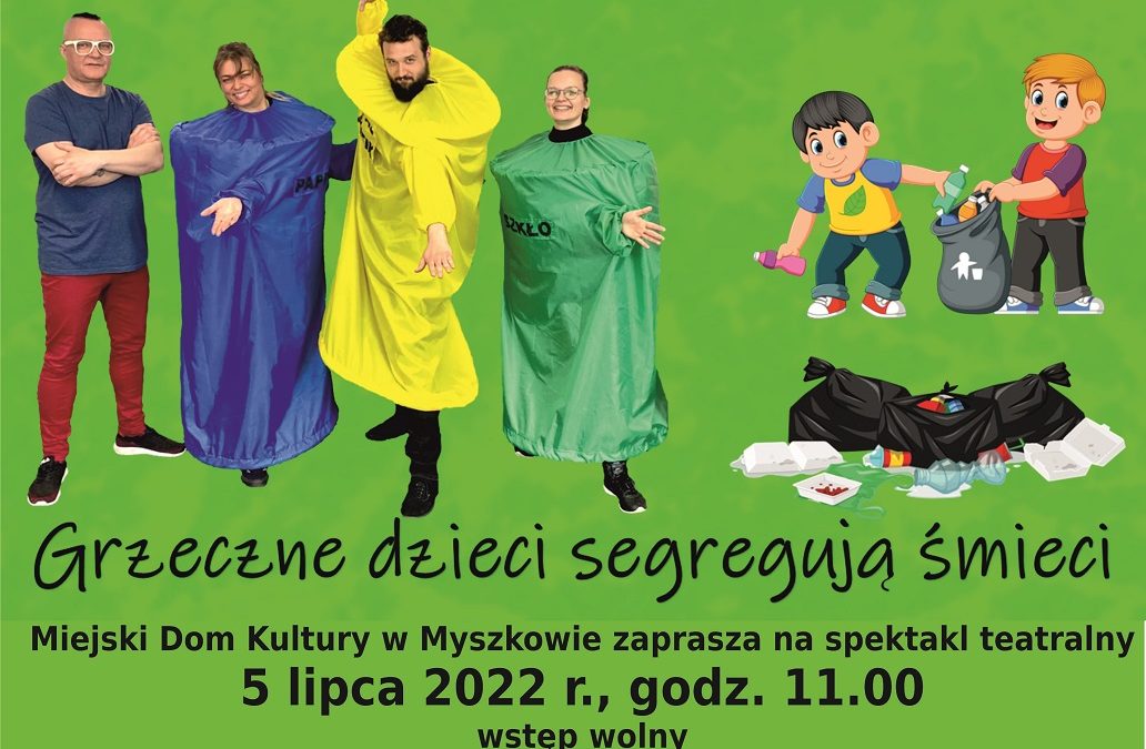 Spektakl edukacyjno – kulturalny pt. „Grzeczne dzieci segregują śmieci”