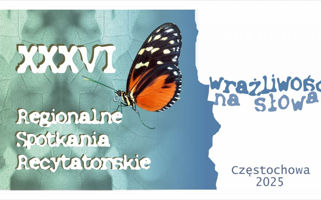 Wrażliwość na słowa XXXVI Regionalne Spotkania Recytatorskie dla dzieci i młodzieży